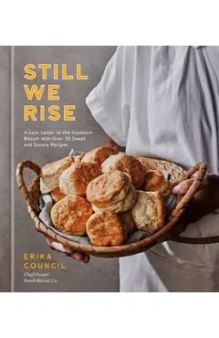 Still We Rise: A Love Letter to the Southern Biscuit with Over 70 Sweet and Savory Recipes