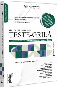 Teste-grila pentru examenele de admitere in profesiile juridice. Drept procesual civil Ed.3