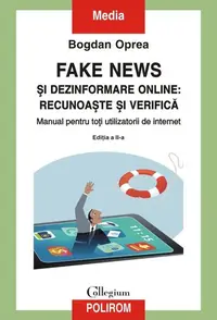 Fake news şi dezinformare online: recunoaşte şi verifică - Paperback brosat - Bogdan Oprea