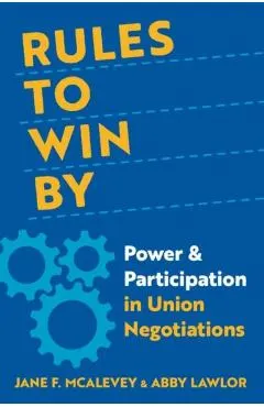 Rules to Win by: Power and Participation in Union Negotiations