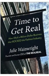 Time to Get Real: How I Built a Billion-Dollar Business That Rocked the Fashion Industry