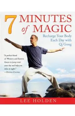 7 Minutes of Magic: Recharge Your Body Each Day with Qi Gong
