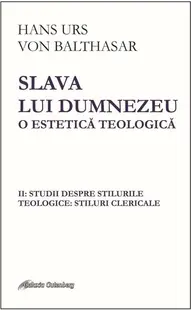 Slava lui Dumnezeu. O estetica teologica - Volumul II