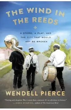 The Wind in the Reeds: A Storm, a Play, and the City That Would Not Be Broken
