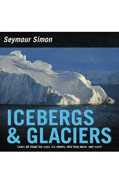 Icebergs & Glaciers: Revised Edition