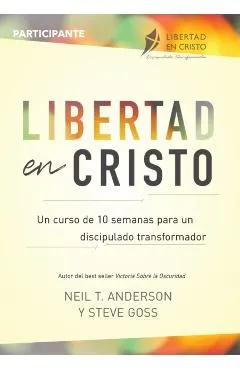 Libertad en Cristo: Un Curso de 10 semanas para un discipulado transformador - Participante