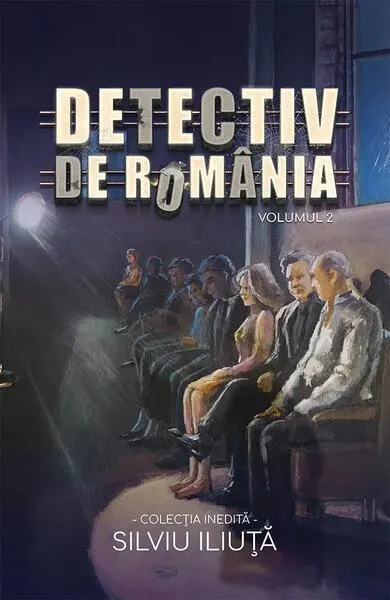 Detectiv de România (Vol. 2) - Paperback brosat - Silviu Iliuță