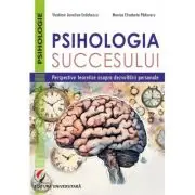 Psihologia succesului. Perspective teoretice asupra dezvoltarii personale