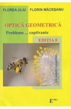 Optica geometrica. Probleme captivante. Ed.8