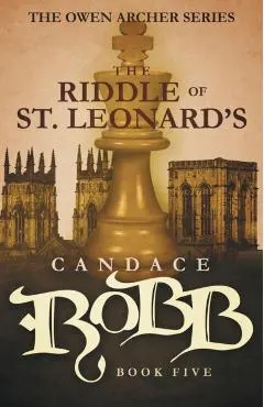 The Riddle of St. Leonard's: The Owen Archer Series - Book Five