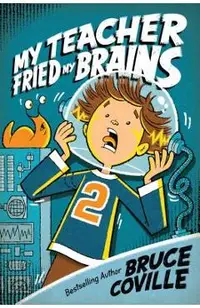 My Teacher Fried My Brains