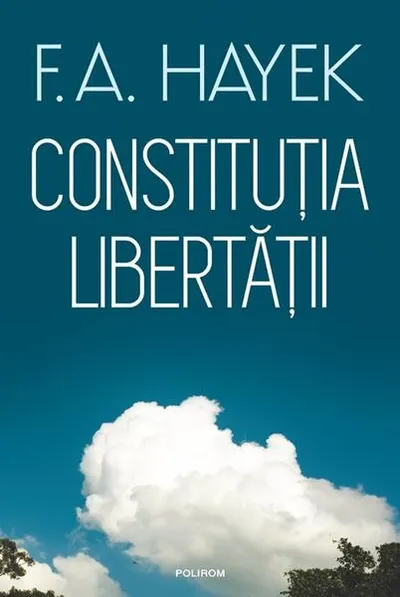 Constituţia libertăţii - Paperback brosat - Friedrich A. Hayek