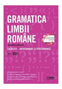 Gramatica limbii romane. Exercitii – antrenament si performanta. Clasa a VIII-a