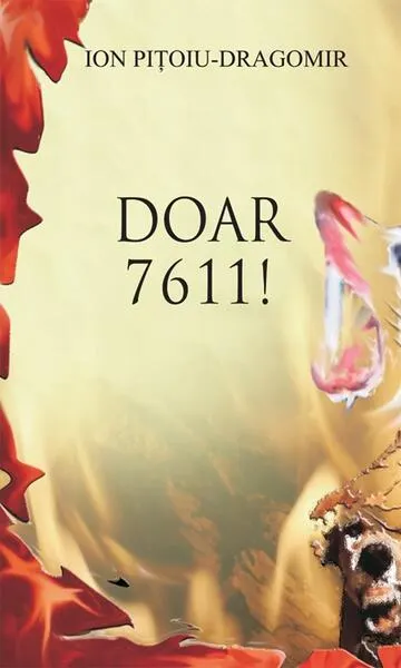Doar 7611 ! - Paperback brosat - Ion Piţoiu-Dragomir