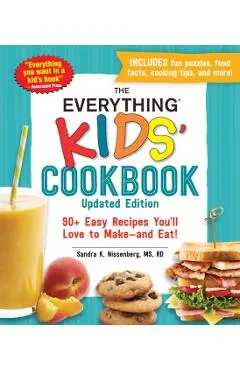 The Everything Kids' Cookbook, Updated Edition: 90+ Easy Recipes You'll Love to Make--And Eat!