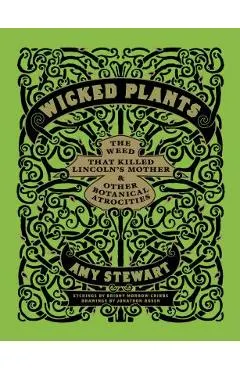 Wicked Plants: The Weed That Killed Lincoln's Mother & Other Botanical Atrocities