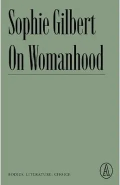 On Womanhood: Bodies, Literature, Choice