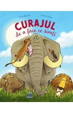 Curajul de a face ce simti