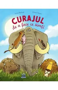 Curajul de a face ce simti