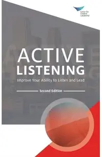 Active Listening: Improve Your Ability to Listen and Lead, Second Edition