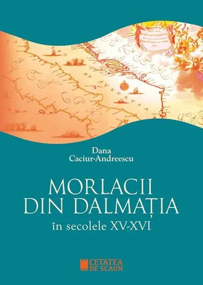 Morlacii din Dalmația în secolele XV-XVI - Paperback brosat - Dana Caciur-Andreescu
