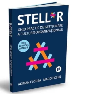 Stell*r. Ghid practic de gestionare a culturii organizationale. Editie actualizata si adaugita