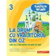 La drum cu Vrajitorul din Oz. Caiet de lucru pentru vacanta de vara, clasa a 3-a