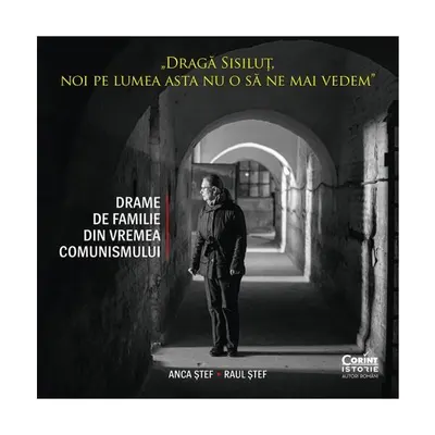Dragă Sisiluţ, noi pe lumea asta nu o să ne mai vedem - Paperback brosat - Anca Ştef, Raul Ştef