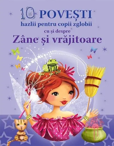 10 povești hazlii pentru copii zglobii cu și despre Zâne și vrăjitoare - Hardcover - Claire Bertholet