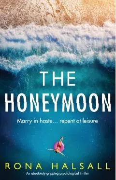 The Honeymoon: An absolutely gripping psychological thriller