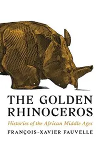 The Golden Rhinoceros: Histories of the African Middle Ages