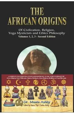 The African origins of civilization, religion, yoga mystical spirituality, ethics philosophy and a history of Egyptian yoga