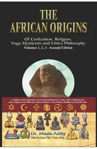The African origins of civilization, religion, yoga mystical spirituality, ethics philosophy and a history of Egyptian yoga