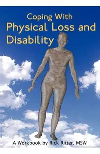Coping with Physical Loss and Disability: A Workbook