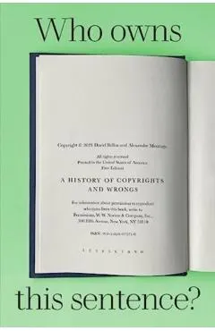 Who Owns This Sentence?: A History of Copyrights and Wrongs