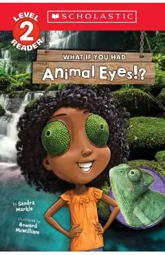 What If You Had Animal Eyes!? (Scholastic Reader, Level 2)