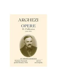 Tudor Arghezi. Opere (Vol. IX) Publicistică (1941-1947) - Hardcover - Academia Română, Tudor Arghezi