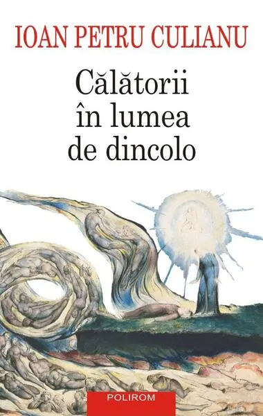 Călătorii în lumea de dincolo - Paperback brosat - Ioan Petru Culianu