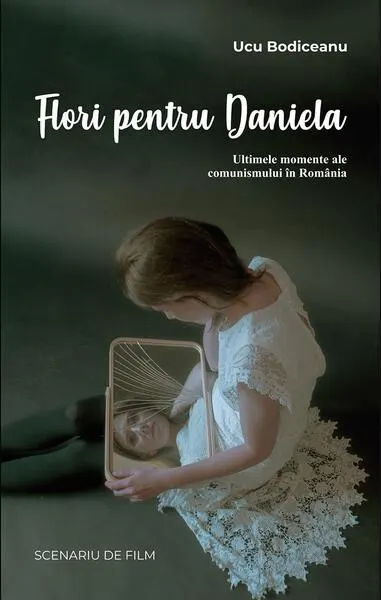 Flori pentru Daniela - Paperback brosat - Ucu Bodiceanu