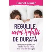 Regulile unei relatii de durata. Ghid pentru cei casatoriti sau aflati intr-o relatie de cuplu