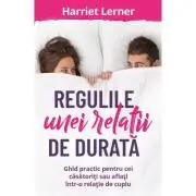 Regulile unei relatii de durata. Ghid pentru cei casatoriti sau aflati intr-o relatie de cuplu