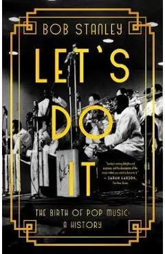 Let's Do It: The Birth of Pop Music: A History