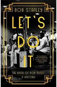 Let's Do It: The Birth of Pop Music: A History