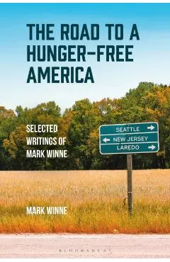 The Road to a Hunger-Free America: Selected Writings of Mark Winne