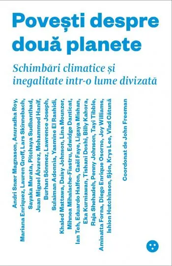 Povești despre două planete. Schimbări climatice și inegalitate într-o lume divizată