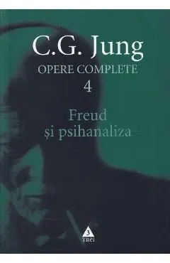 Opere complete 4 - Freud si psihanaliza