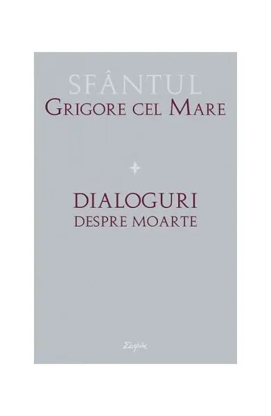 Dialoguri despre moarte - Paperback brosat - Grigore cel Mare
