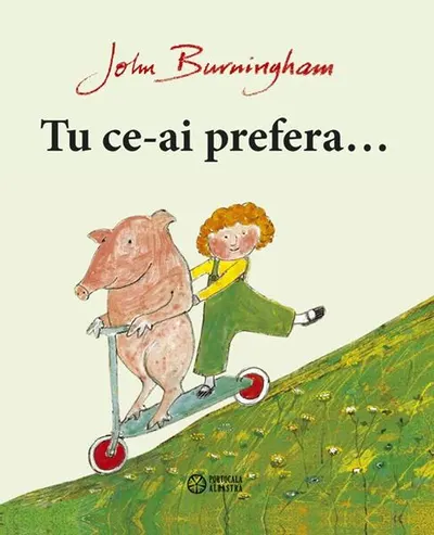 Tu ce-ai prefera... - Hardcover - John Burningham