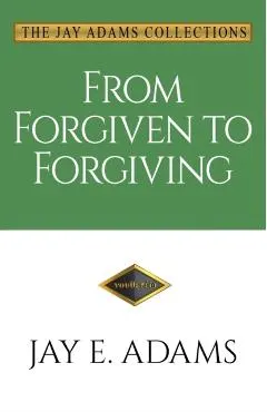 From Forgiven to Forgiving: Learning to Forgive One Another God's Way