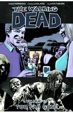 The Walking Dead Volume 13: Too Far Gone
